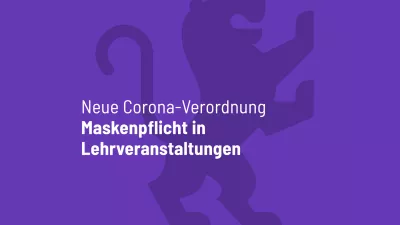 Neue Corona-Verordnung Maskenpflicht in Lehrveranstaltungen